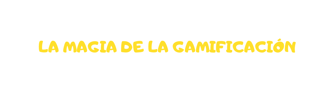 La magia de la gamificación